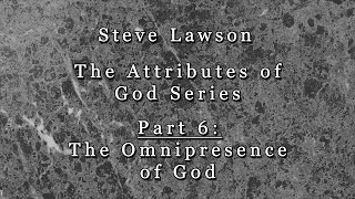 Part 6  The Omnipresence of God [upl. by Strang]