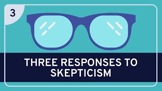 PHILOSOPHY  Epistemology Three Responses to Skepticism HD [upl. by Murrah]