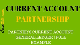 Current Account in Partnership General Ledger  Full Example [upl. by Attenahs830]