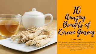 10 AMAZING BENEFITS OF KOREAN GINSENG [upl. by Eileme901]