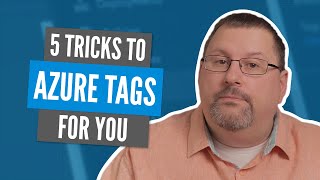 5 Tricks to Using Azure Tags Effectively [upl. by Aieki248]