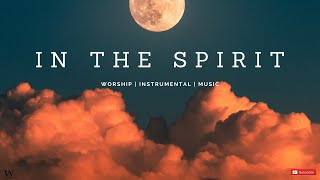 2 HoursInstrumental Worship Music  IN THE SPIRIT  Prophetic Worship  Prayer and Meditation [upl. by Ahsilif]