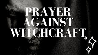 Prayer Against Witchcraft [upl. by Vescuso538]